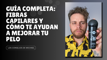 La guía más completa sobre las fibras capilares y cómo pueden ayudarte a disimular la alopecia