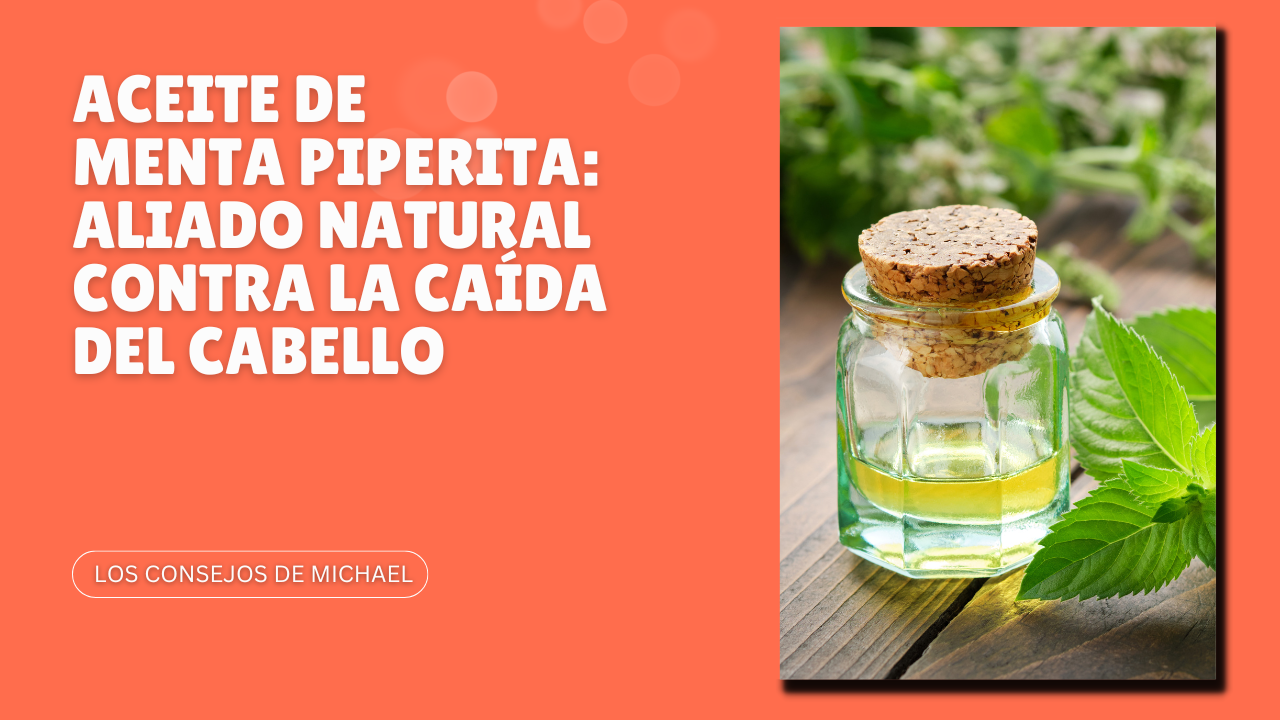 Aceite de menta: aliado natural contra la caída del cabello