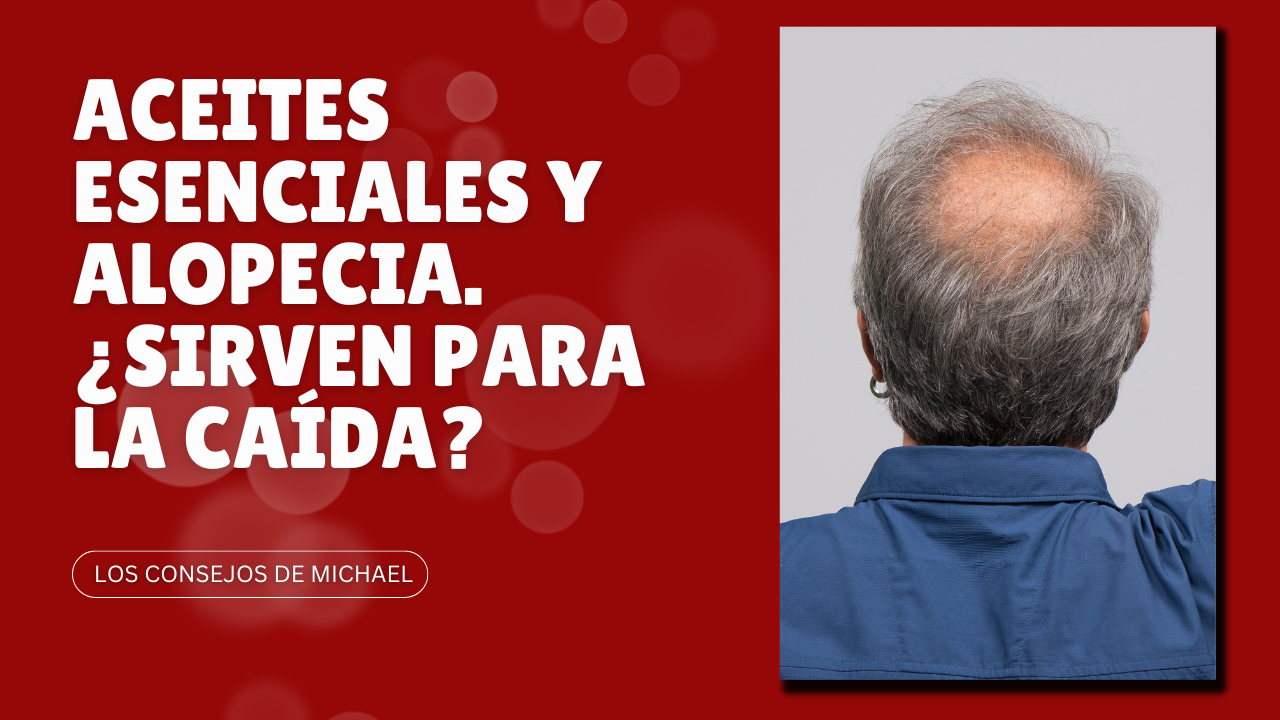 Aceites esenciales y alopecia: ¿sirven para tratar la caída?