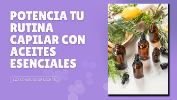Potencia tu rutina capilar con los aceites esenciales